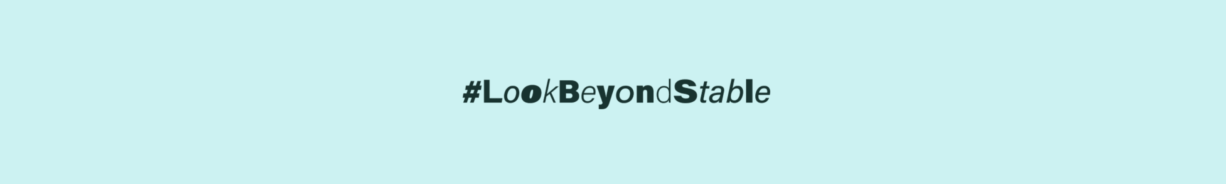 #lookbeyondstable